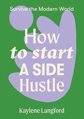 How to Start a Side Hustle (Langford Kaylene)(Paperback / softback)