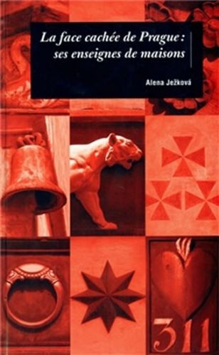 Popron.cz Alena Ježková - La face cachée de Prague: ses enseignes de maisons / Domovní znamení (francouzsky), KNIHA