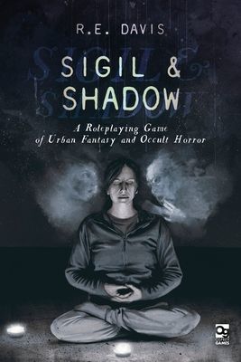 Sigil & Shadow - A Roleplaying Game of Urban Fantasy and Occult Horror (Davis R.E.)(Pevná vazba)