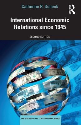 International Economic Relations since 1945 (Schenk Catherine R. (University of Glasgow UK))(Paperback / softback)