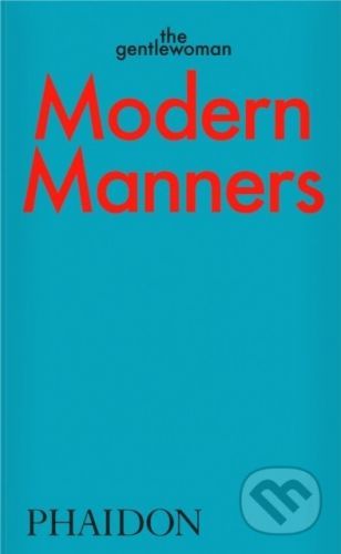 Modern Manners by The Gentlewoman - Phaidon