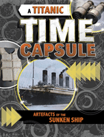 Titanic Time Capsule - Artefacts of the Sunken Ship (Freeburg Jessica)(Paperback / softback)