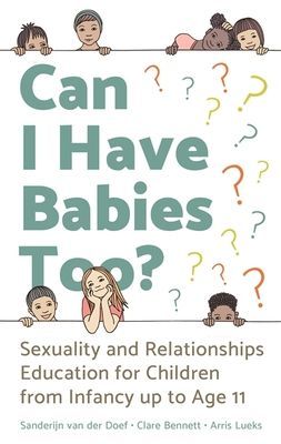 Can I Have Babies Too? - Sexuality and Relationships Education for Children from Infancy Up to Age 11 (van der Doef Sanderijn)(Paperback / softback)