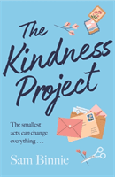 Kindness Project - The unmissable new novel that will make you laugh, bring tears to your eyes, and might just change your life . . . (Binnie Sam)(Paperback / softback)