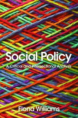 Social Policy - A Critical and Intersectional Analysis (Williams Fiona)(Paperback / softback)