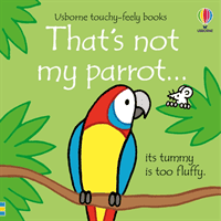 That's not my parrot... (Watt Fiona)(Board book)