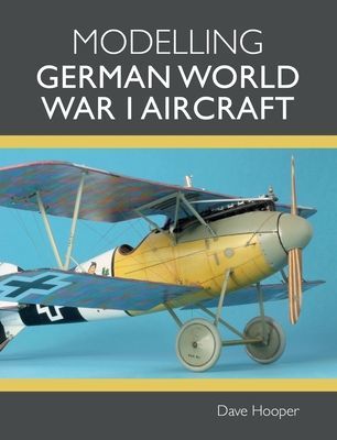 Modelling German World War I Aircraft (Hooper Dave)(Paperback / softback)