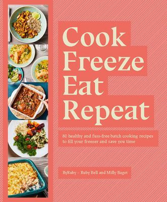 Freeze - Super-nourishing meals to batch cook, freeze and eat on demand (ByRuby)(Pevná vazba)