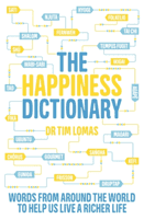 Happiness Dictionary - Words from Around the World to Help Us Lead a Richer Life (Lomas Dr Tim)(Paperback / softback)