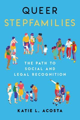 Queer Stepfamilies - The Path to Social and Legal Recognition (Acosta Katie L.)(Pevná vazba)