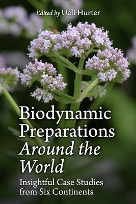 Biodynamic Preparations Around the World - Insightful Case Studies from Six Continents(Paperback / softback)