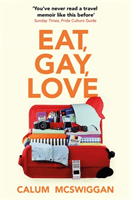 Eat, Gay, Love - Longlisted for the Polari First Book Prize (McSwiggan Calum)(Paperback / softback)