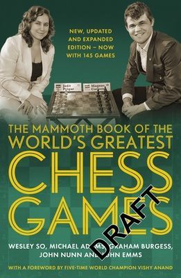 Mammoth Book of the World's Greatest Chess Games - New, updated and expanded edition - now with 145 games (So Wesley)(Paperback / softback)