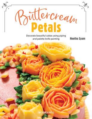 Buttercream Petals - Vibrant Flowers for Stunning Cakes Using Piping and Palette-Knife Painting (Syam Neetha)(Paperback / softback)