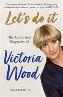 Let's Do It: The Authorised Biography of Victoria Wood (Rees Jasper)(Paperback / softback)