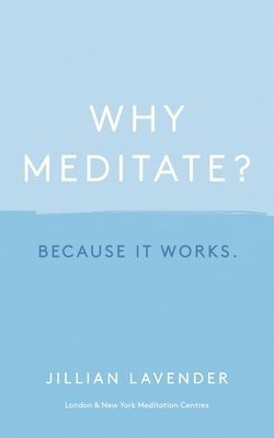 Why Meditate? Because it Works (Lavender Jillian)(Pevná vazba)