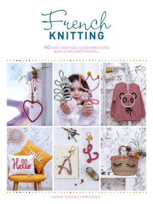 French Knitting - 40 fast and fun i-cord creations with a mini knitting mill (Thiboult-Demessence Karine)(Paperback / softback)