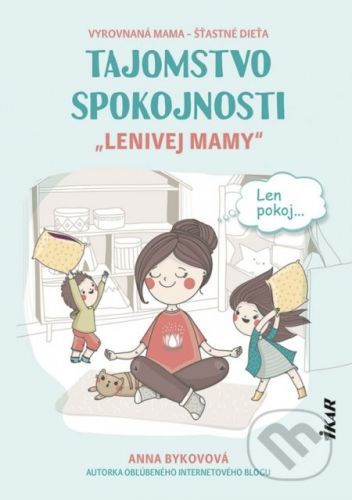 Tajomstvo spokojnosti „lenivej mamy“ - Anna Bykovová