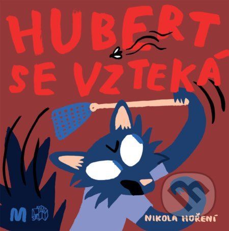 Hubert se vzteká - Nikola Hoření