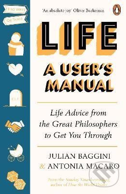 Life: A User's Manual - Julian Baggini, Antonia Macaro