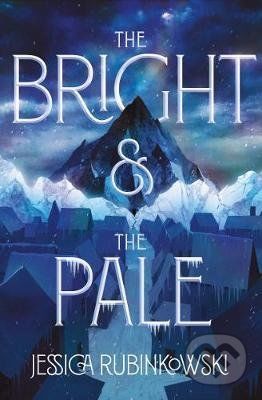 The Bright & the Pale - Jessica Rubinkowski