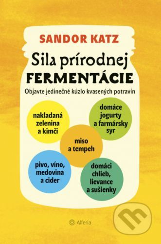 Sila prírodnej fermentácie - Sandor Ellix Katz