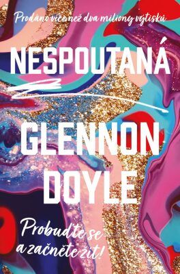 Nespoutaná - Probuďte se a začněte žít - Doyle Glennon