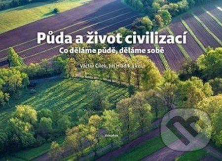 Půda a život civilizací - Václav Cílek, Jiří Hladík