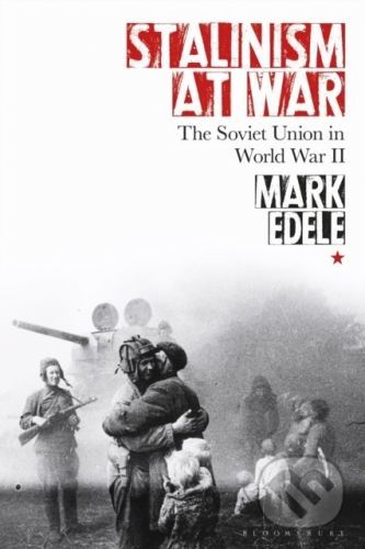 Stalinism at War - Mark Edele