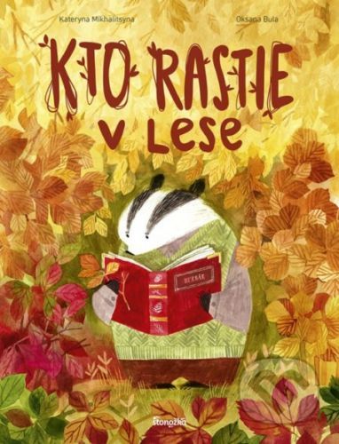 Kto rastie v lese - Kateryna Mikhalitsyna, Oksana Bula (ilustrátor)