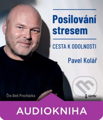Posilování stresem - Cesta k odolnosti - Pavel Kolář
