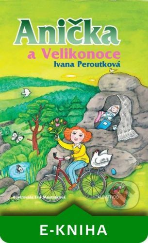 Anička a Velikonoce - Ivana Peroutková, Eva Mastníková (ilustrátor)