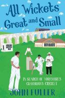 All Wickets Great and Small - In Search of Yorkshire's Grassroots Cricket (Fuller John)(Paperback)