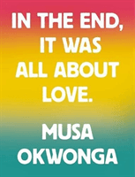 IN THE END, IT WAS ALL ABOUT LOVE(Paperback)