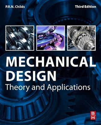 Mechanical Design - Theory and Applications (Childs P.R.N. (Head of the Dyson School of Engineering Design Imperial College London UK))(Paperback / softback)