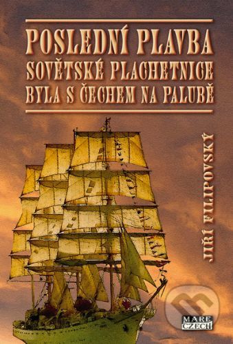 Poslední plavba sovětské plachetnice byla s Čechem na palubě - Jiří Filipovský