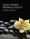 Latent Variable Modeling Using R - A Step By Step Guide (Beaujean A. Alexander)(Paperback)