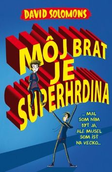 M˘j brat je superhrdina - David Solomons