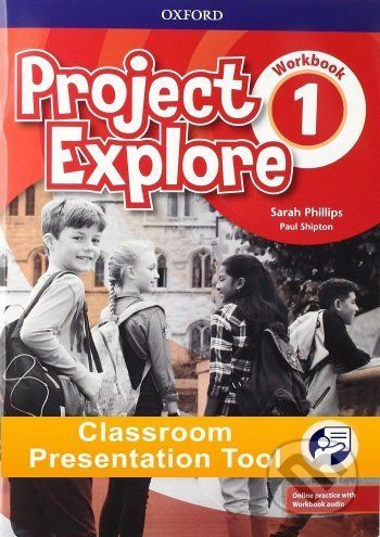 Project Explore 1 - Workbook Classroom Presentation Tools - Sarah Phillips, Paul Shipton