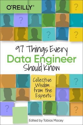 97 Things Every Data Engineer Should Know: Collective Wisdom from the Experts (Macey Tobias)(Paperback)