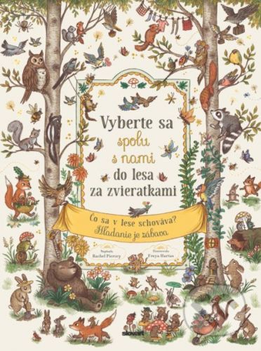 Vyberte sa spolu s nami do lesa za zvieratkami - Rachel Piercey, Freya Hartas (ilustrátor)