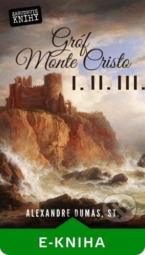 Gróf Monte Cristo I. + II, + III. (Kolekcia) - Alexandre Dumas