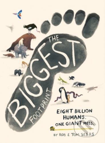 The Biggest Footprint - Rob Sears, Tom Sears, Tom Sears (ilustrátor)