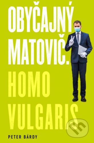 Obyčajný Matovič. Homo vulgaris - Peter Bárdy