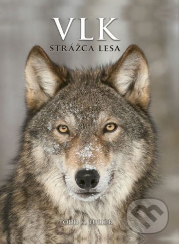 Vlk: Strážca lesa - Todd K. Fuller