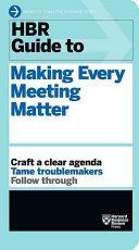 HBR Guide to Making Every Meeting Matter (Harvard Business Review)(Paperback)