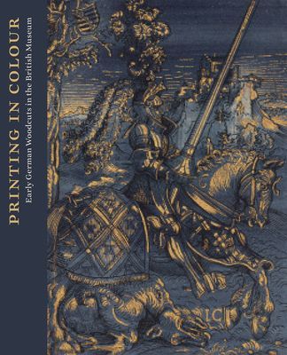 Early Colour Printing - German Renaissance Woodcuts at the British Museum (Savage Elizabeth)(Pevná vazba)