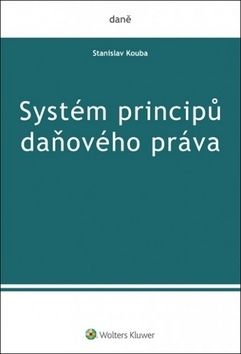 Systém principů daňového práva - Stanislav Kouba