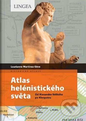 Atlas helénistického světa - Laurianne Martinez-Seve, Benoit-Guyod, M.