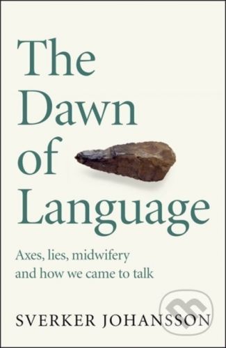 The Dawn of Language - Sverker Johansson